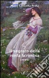 Il segreto della ninfa Scrimbia libro di Preta Maria Concetta