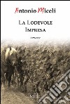 La lodevole impresa libro di Miceli Antonio