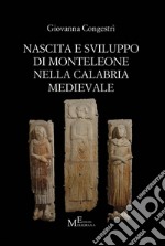 Nascita e sviluppo di Monteleone nella Calabria medievale libro