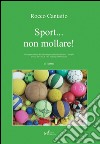 Sport... non mollare!. Vol. 2 libro