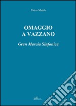 Omaggio a Vazzano. Gran marcia sinfonica