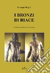 I Bronzi di Riace nei documenti ufficiali del ritrovamento libro di Braghò Giuseppe