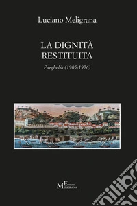La dignità restituita. Parghelia (1905-1926)