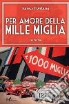 Per amore della Mille Miglia libro