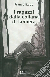 I ragazzi dalla collana di lamiera libro