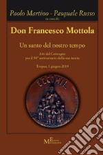 Don Francesco Mottola. Un santo del nostro tempo libro