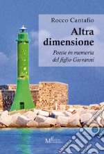 Altra dimensione. Poesie in memoria del figlio Giovanni libro