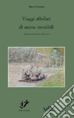 Viaggi affollati di anime invisibili. Scritture riportate alla luce