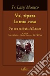 Va', ripara la mia casa. Per una teologia del laicato libro