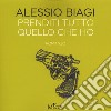 Prenditi tutto quello che ho libro di Biagi Alessio