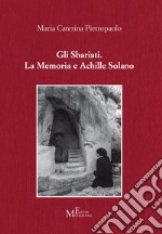 Gli Sbariati. La memoria e Achille Solano libro