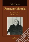 Francesco Mottola. Il prete ribelle alla mediocrità libro