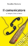 Il comunicatore. Le indagini di Bianca Forlitto libro