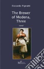 The brewer of Modena. Vol. 3 libro