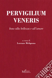 Pervigilium Veneris. Inno alla bellezza e all'amore libro