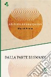 Dalla parte di Swann. Alla ricerca del tempo perduto. Ediz. integrale libro di Proust Marcel