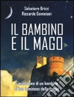 Il bambino e il mago. L'iniziazione di un bambino al lato luminoso della magia libro