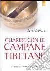 Guarire con le campane tibetane libro di Shrestha Suren