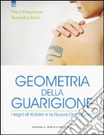 Geometria della guarigione. I segni di Körbler e la nuova omeopatia libro