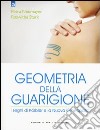 Geometria della guarigione. I segni di Körbler e la nuova omeopatia libro