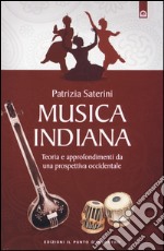 Musica indiana. Teoria e approfondimenti da una prospettiva occidentale libro