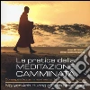 La pratica della meditazione camminata. Consapevolezza in movimento: la pace in ogni passo e DVD. Con CD Audio libro