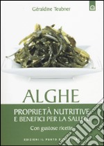 Alghe. Proprietà nutritive e benefici per la salute. Con gustose ricette libro