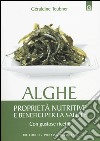 Alghe. Proprietà nutritive e benefici per la salute. Con gustose ricette libro