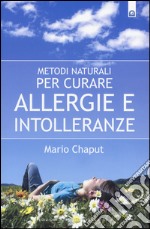 Metodi naturali per curare allergie e intolleranze libro