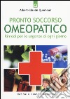 Pronto soccorso omeopatico. Rimedi per le uregenze di ogni giorno libro