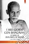 I miei giorni con Bhagavan. Memorie di Annamalai Swami libro