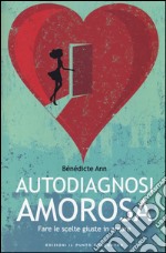 Autodiagnosi amorosa. Fare le scelte giuste in amore libro