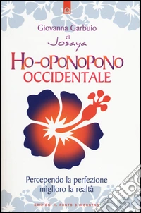 Ho-oponopono occidentale. Percependo la perfezione, miglioro la realtà libro