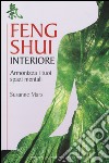 Feng shui interiore. Armonizza i tuoi spazi mentali libro