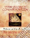 Vivere una vita di consapevolezza. Meditazioni quotidiane sulla via tolteca libro