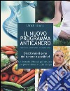 Il nuovo programma anticancro. Cibo sano. Sport sano. Pensiero sano. Disattivare il gene del tumore! Un metodo efficace per attuare una prevenzione a tutto campo libro di Strunz Ulrich