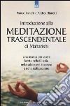 Introduzione alla meditazione trascendentale di Maharishi. Una tecnica per vivere la vita nella felicità, nella salute, nel successo e nella realizzazione libro di Canteri Franco; Bianetti Andrea