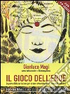 Il gioco dell'eroe. La porta della percezione per essere straordinario in un mondo ordinario. Con CD Audio libro