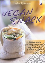 Vegan snack. Deliziose ricette per una pausa pranzo sana e nutriente in ufficio, a scuola o in viaggio libro