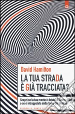 La tua strada è già tracciata? Scopri se la tua mente è dotata di libero arbitrio o se è intrappolata dalla forza del destino