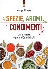 Spezie, aromi e condimenti. Usi in cucina e proprietà medicinali libro