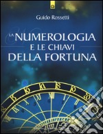 La numerologia e le chiavi della fortuna libro