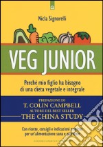 Veg junior. Perché mio figlio ha bisogno di una dieta vegetale e integrale