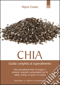Chia. Guida completa al super alimento