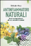 Antinfiammatori naturali. Prevenire e curare in modo efficace, senza effetti collaterali libro di Vasey Christopher