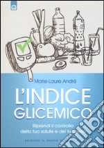 L'indice glicemico. Riprendi il controllo della tua salute e del tuo peso libro