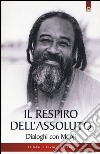 Il respiro dell'assoluto. Dialoghi con Mooji libro