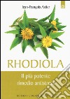 Rhodiola. Il più potente rimedio antistress libro