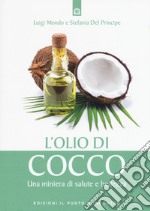 L'olio di cocco. Una miniera di salute e bellezza libro