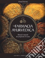 La farmacia ayurvedica. Rimedi naturali da preparare a casa libro